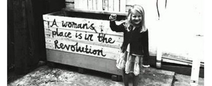 A woman's place is in the revolution